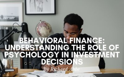 Behavioral Finance: Understanding the Role of Psychology in Investment Decisions