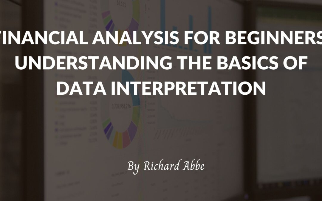 Financial Analysis for Beginners: Understanding the Basics of Data Interpretation
