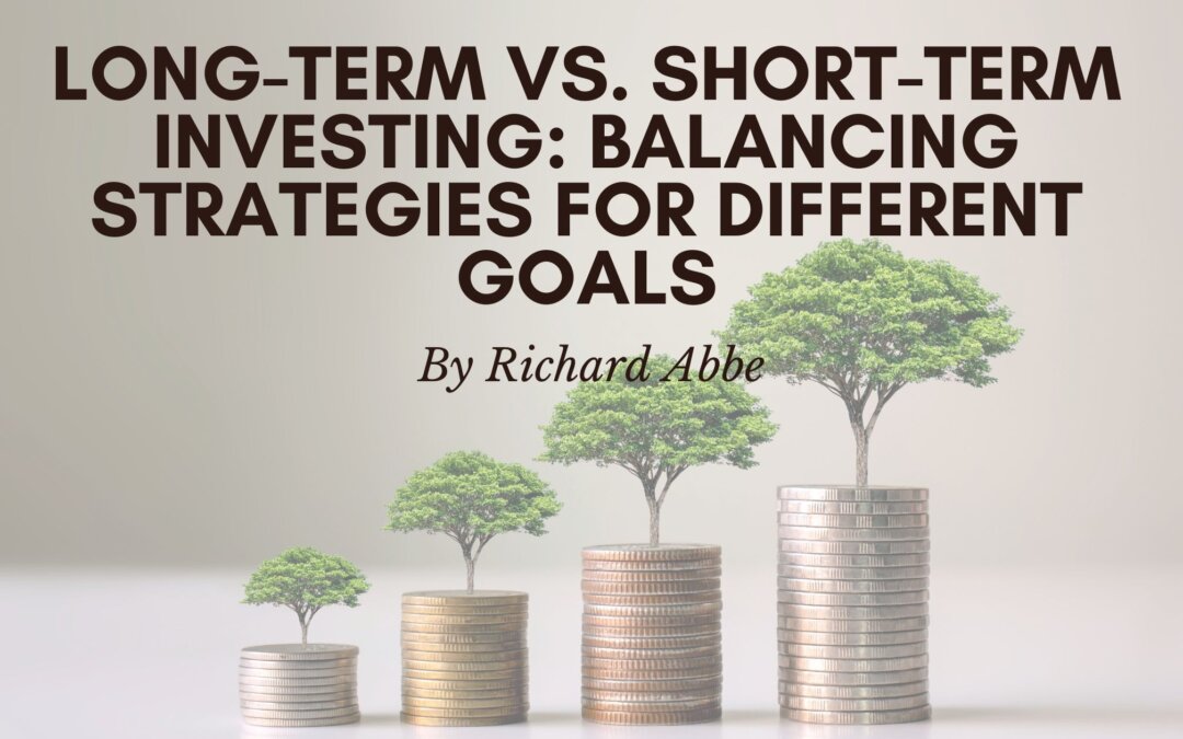 Long-Term vs. Short-Term Investing: Balancing Strategies for Different Goals