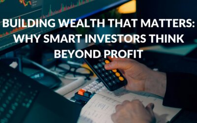 Building Wealth That Matters: Why Smart Investors Think Beyond Profit