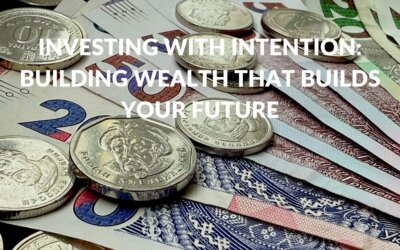 Investing with Intention: Building Wealth That Builds Your Future