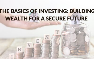 The Basics of Investing: Building Wealth for a Secure Future